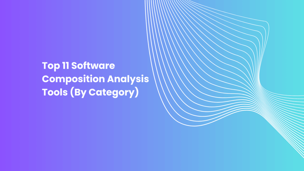 Top 11 Software Composition Analysis Tools (By Category)