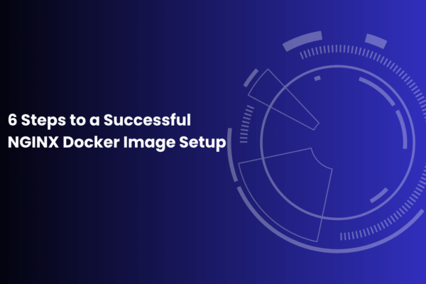 6 Steps to a Successful NGINX Docker Image Setup