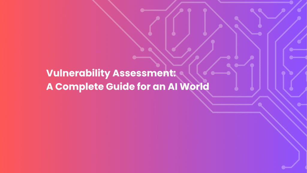 Vulnerability Assessment: A Complete Guide for an AI World