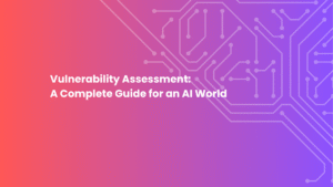 Vulnerability Assessment: A Complete Guide for an AI World